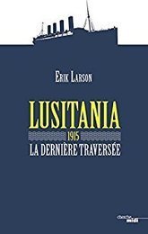 Critique de Lusitania 1915, la dernière traversée - Erik Larson par bollengc | J'écris mon premier roman | Scoop.it