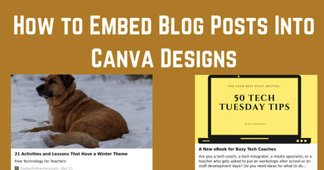 How to Embed Blog Posts Into Canva Designs | Education 2.0 & 3.0 | Scoop.it
