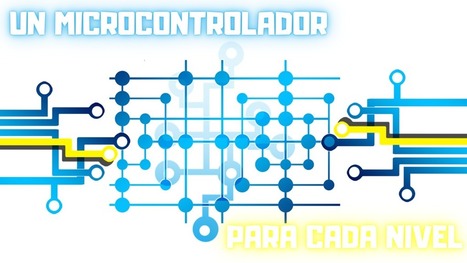Un microcontrolador para cada nivel | tecno4 | Scoop.it