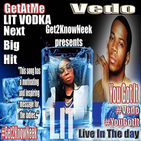 GetAtMe- Lit Vodka Next Big hit Vedo You Got It.. (Now that's great RNBHipHop...) | GetAtMe | Scoop.it