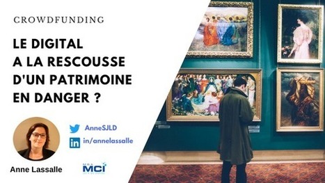 Le Crowdfunding : Le digital à la rescousse d’un patrimoine en danger ? | MBA MCI | Scoop.it