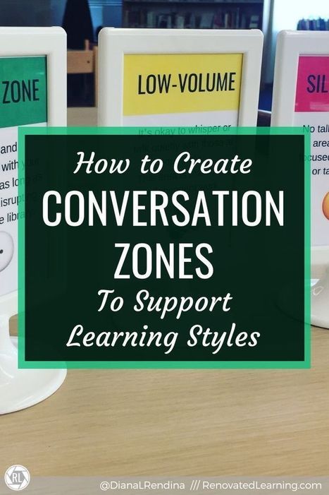 How to Create Conversation Zones to Support Learning Styles - Renovated Learning @DianaLRendina | Education 2.0 & 3.0 | Scoop.it