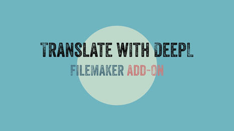 Translate With DeepL | Learning Claris FileMaker | Scoop.it