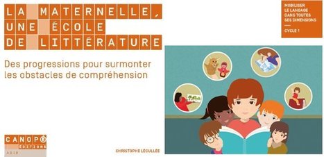 La maternelle, une école de littérature - avec un parcours #Magistère & #Itw Christophe Lécullée @reseau_canope | TUICnumérique | Scoop.it
