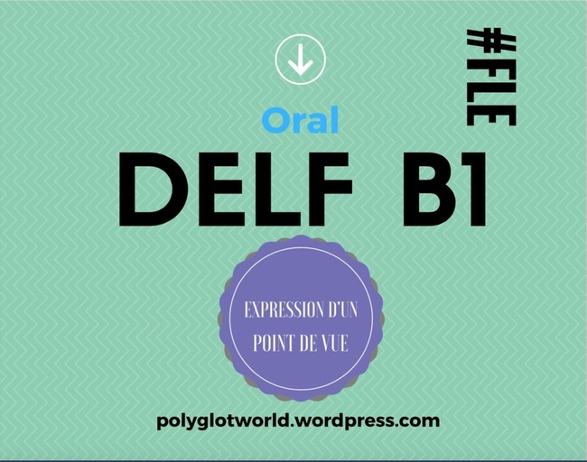Oral du DELF B1: expression d’un point de vue (avec exemple écrit et AUDIO) | POURQUOI PAS... EN FRANÇAIS ? | Scoop.it