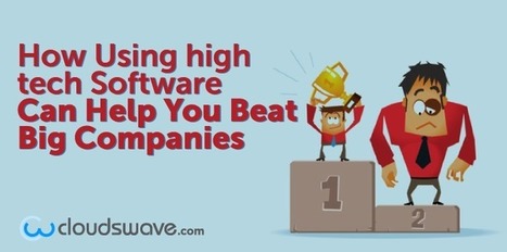How Using high tech Software Can Help You Beat Big Companies | Technology in Business Today | Scoop.it