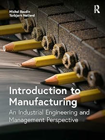 Introduction to Manufacturing: An Industrial Engineering and Management Perspective - Textbook by M. Baudin and T. Netland | TLS - TOC, Lean & Six Sigma | Scoop.it