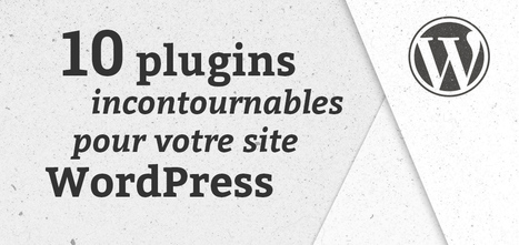 10 plugins incontournables pour WordPress - Blog du MMI | -thécaires... | Avenir des Bibliothèques | Outils de Veille & de Curation | Scoop.it