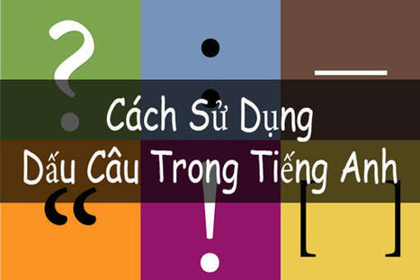 Cách Sử Dụng Dấu Câu Trong Tiếng Anh Chính Xác Nhất | Cao Đẳng Quốc Tế Sài Gòn | Scoop.it