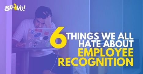6 Things We All Hate About Employee Recognition | Retain Top Talent | Scoop.it