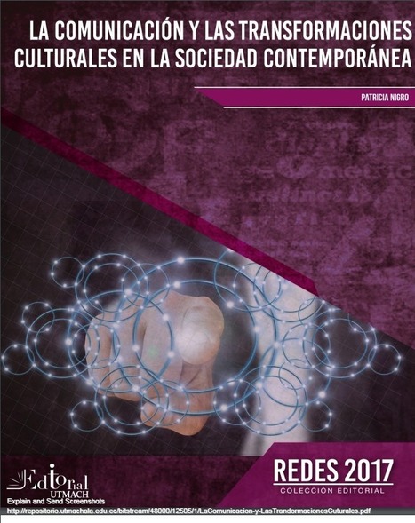 La comunicación y las transformaciones culturales en la sociedad contemporánea // Patricia Nigro (coord.) | Comunicación en la era digital | Scoop.it