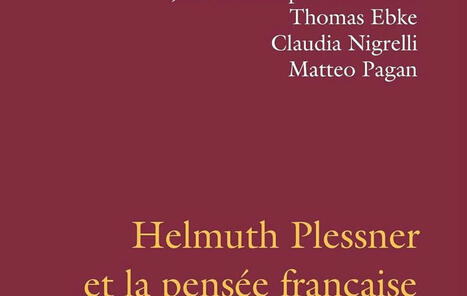 Jean-Christophe Anderson, Thomas Ebke, Claudia Nigrelli, Matteo Pagan (éds.) : Helmuth Plessner et la pensée française | Les Livres de Philosophie | Scoop.it