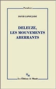 David Lapoujade : Deleuze, les mouvements aberrants | Les Livres de Philosophie | Scoop.it