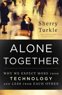 Alone Together by Sherry Turkle | Voices in the Feminine - Digital Delights | Scoop.it