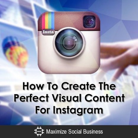 How To Create The Perfect Visual Content For Instagram | SocialMedia_me | Scoop.it