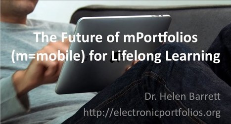 The Future of mPortfolios for Lifelong Learning - Dr Helen Barrett | The 21st Century | Scoop.it