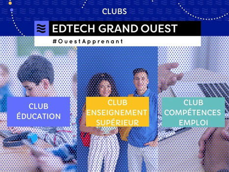 EdTech Grand Ouest : lancement de 3 clubs thématiques | Formation : Innovations et EdTech | Scoop.it