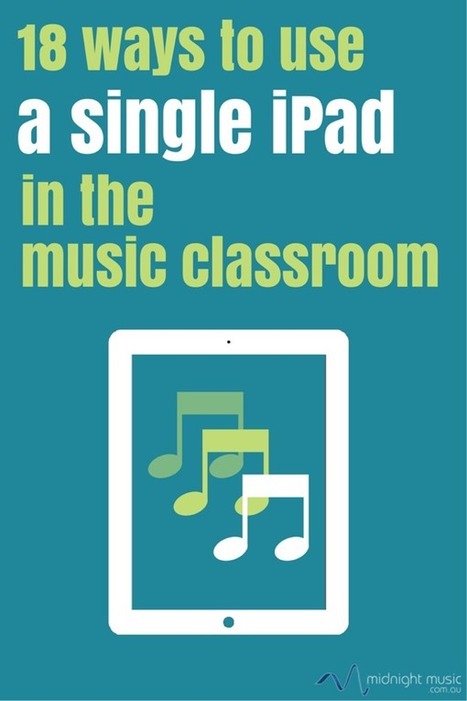 18 Ways To Use A Single iPad In The Music Classroom - Midnight Music | TechEducation | Scoop.it