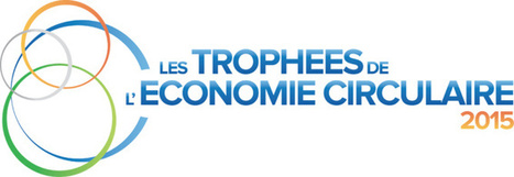 Les Trophées de l'économie circulaire 2015 : appel à candidatures | ECONOMIE CIRCULAIRE, ECONOMIE DE LA FONCTIONNALITE | Scoop.it