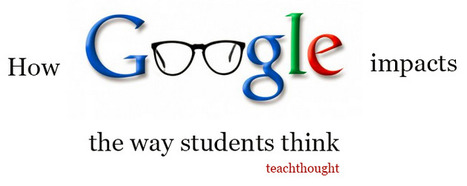 How Google Impacts The Way Students Think | Eclectic Technology | Scoop.it