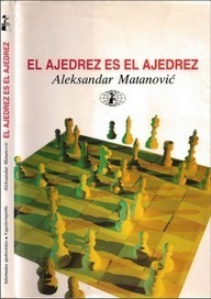 El ajedrez es el ajedrez – Aleksandar Matanovic | FreeLibros.Me #TemadelDía #AJEDREZ #educacion | Educación, TIC y ecología | Scoop.it
