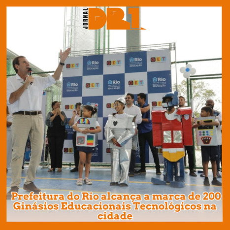  Prefeitura do Rio alcança a marca de 200 Ginásios Educacionais Tecnológicos na cidade | Inovação Educacional | Scoop.it