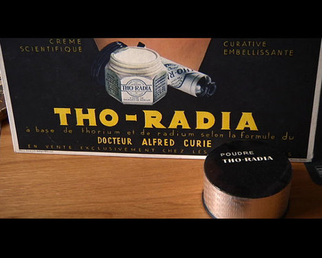 Le radium, un produit magique... et toxique (+ vidéo) | Toxique, soyons vigilant ! | Scoop.it
