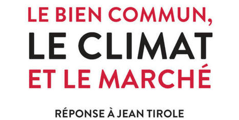 &laquo; Le Bien commun, le climat et le march&eacute; &raquo;, un mod&egrave;le &eacute;conomique pour &eacute;viter la catastrophe environnementale - Le Monde | Gestion Durable des Ressources | Scoop.it