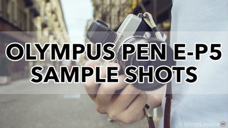 Gallery of Olympus Pen E-P5 Sample Photos (RAW & SOOC JPGs) | Mirrorless Cameras | Scoop.it