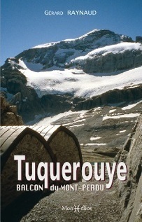 Sortie de l'ouvrage de Gérard Raynaud : TUQUEROUYE BALCON DU MONT-PERDU | Vallées d'Aure & Louron - Pyrénées | Scoop.it