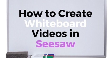 How to Create Whiteboard Videos in Seesaw | Education 2.0 & 3.0 | Scoop.it