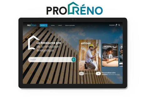 Pro’RÉNO, la nouvelle plateforme de référence pour les professionnels de la rénovation énergétique | Réhabilitations, Rénovations, Extensions & Ré-utilisations...! | Scoop.it