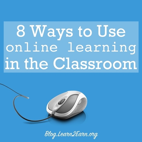 8 Ways to Use Online Learning in the Classroom | Information and digital literacy in education via the digital path | Scoop.it