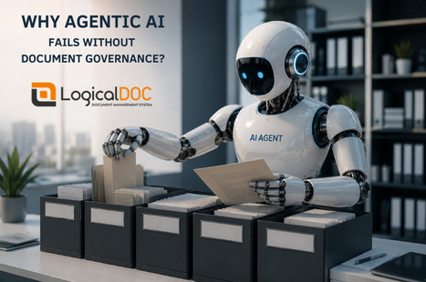 Why Agentic AI Fails Without Document Governance | LogicalDOC - Document Management Software | Scoop.it