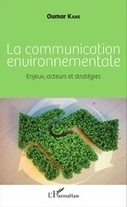 La Communication environnementale - Enjeux, acteurs et strat&eacute;gies, Oumar Kane | Biodiversit&eacute; | Scoop.it