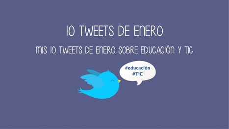 10 tweets sobre educación y TIC del mes de enero | E-Learning-Inclusivo (Mashup) | Scoop.it
