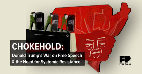 Chokehold--Donald Trump&rsquo;s War on Free Speech & the Need for Systemic Resistance | Report written by&nbsp;Nora Benavidez&nbsp;| FreePress.org | Surfing the Broadband Bit Stream | Scoop.it
