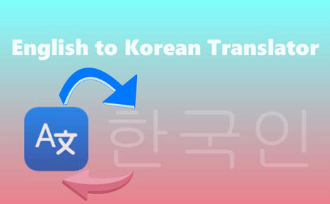 6 Best Accurate English to Korean Translators for Text & Document | SwifDoo PDF | Scoop.it