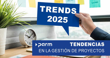 Tendencias en la gesti&oacute;n de proyectos 2025 | Proyectos y Emprendimiento | Scoop.it