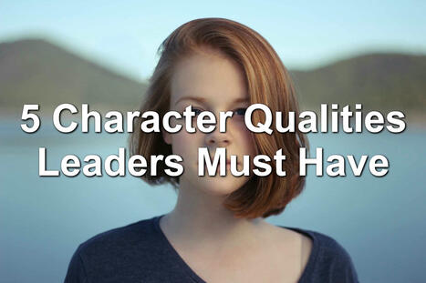5 Character Qualities Leaders Must Have | Vision Album | Scoop.it