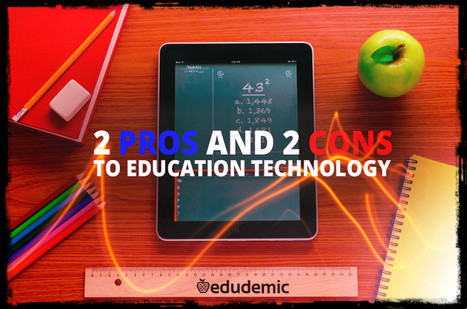 2 Pros And 2 Cons To Education Technology - Edudemic | iSchoolLeader Magazine | Scoop.it