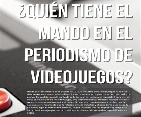 ¿Quién tiene el mando en el periodismo de videojuegos? : reportaje y memoria explicativa / Delgado Osuna, Manuel | Comunicación en la era digital | Scoop.it