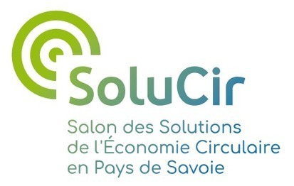 SoluCir : "Salon des Solutions Savoyardes de l'économie circulaire... | Ce monde à inventer ! | Scoop.it