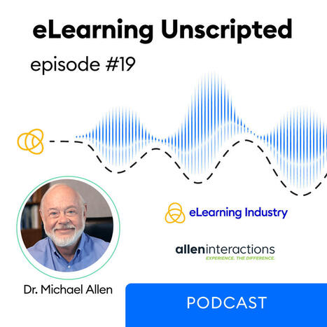 eLearning Unscripted: Rethinking eLearning With Dr. Michael Allen | Education 2.0 & 3.0 | Scoop.it