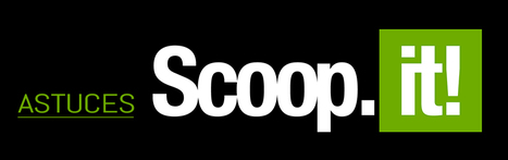 Un groupe sur Facebook : Astuces Scoop.it | Scoop.it on the Web (FR) | Scoop.it
