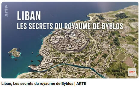 A voir ou revoir : Liban, les secrets du royaume de Byblos  sur ARTE | - Lettre d'information Orient & Méditerranée - | Scoop.it