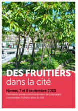 Premières assises internationales des paysages comestibles fruitiers dans la cité, les 7 et 8 septembre 2023 à Nantes - Plante & Cité | Hortiscoop - Une veille sur l'horticulture | Scoop.it