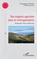 DES ESPACES AGRICOLES DANS LA MÉTROPOLISATION - Perspectives franco-québécoises, Christopher R. Bryant, Salma Loudiyi | Biodiversité | Scoop.it