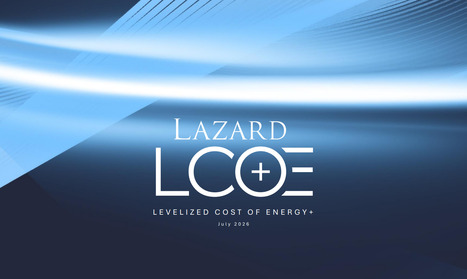 Lazard Releases 2026 Levelized Cost of Energy+ Report | Contexto energ&eacute;tico general | Scoop.it