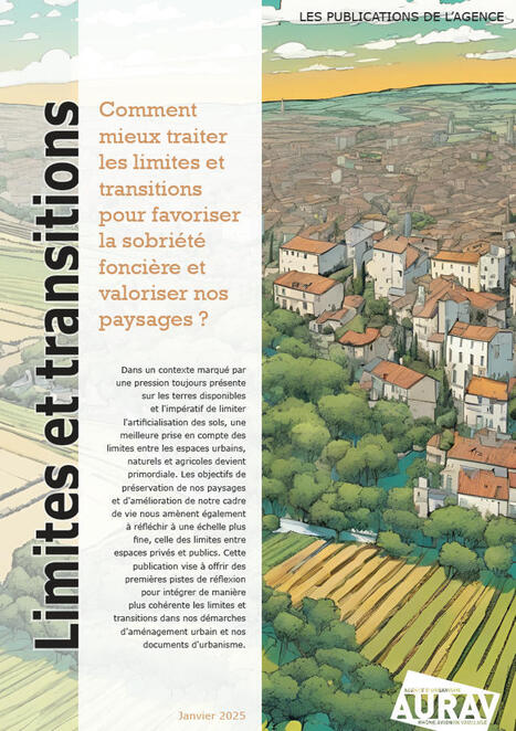 Limites et transitions – Comment mieux traiter les limites et transitions pour favoriser la sobriété foncière et valoriser nos paysages ? - AURAV | ZAN - Zéro artificialisation nette | Scoop.it